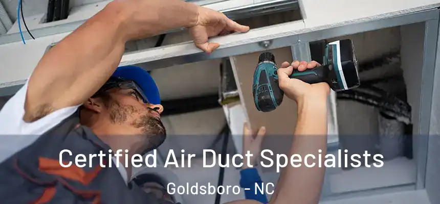  Certified Air Duct Specialists Goldsboro - NC