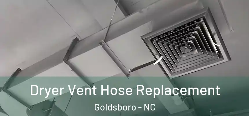 Dryer Vent Hose Replacement Goldsboro - NC