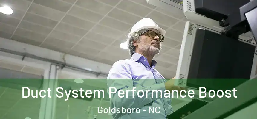  Duct System Performance Boost Goldsboro - NC