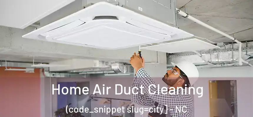  Home Air Duct Cleaning (code_snippet slug=city] - NC