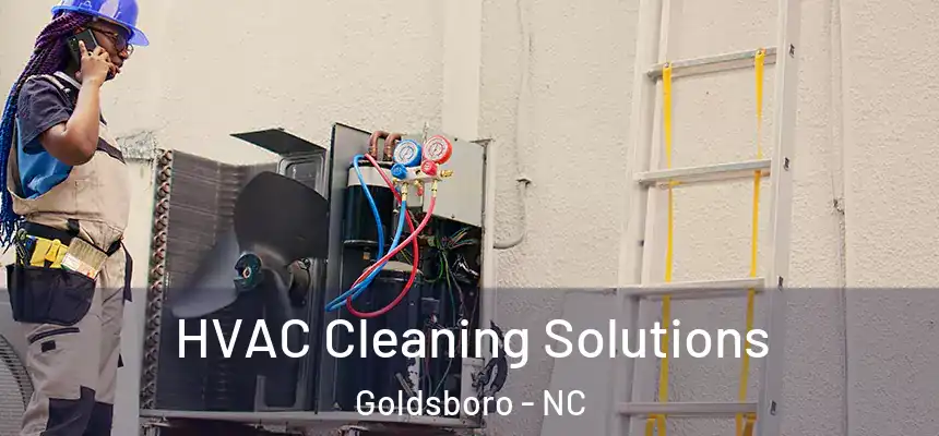 HVAC Cleaning Solutions Goldsboro - NC