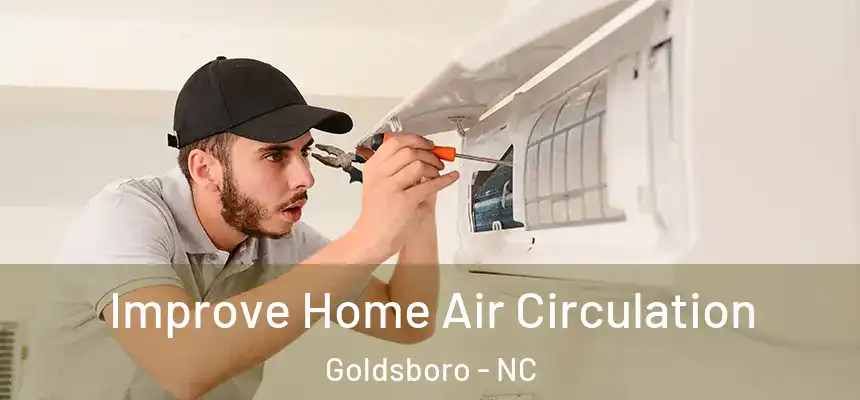Improve Home Air Circulation Goldsboro - NC