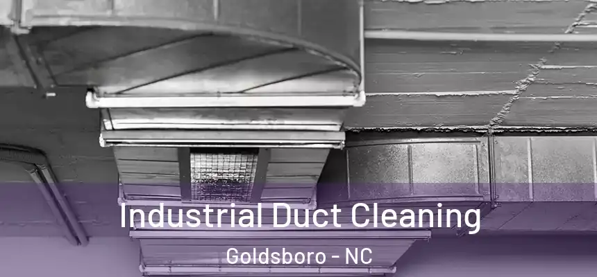  Industrial Duct Cleaning Goldsboro - NC