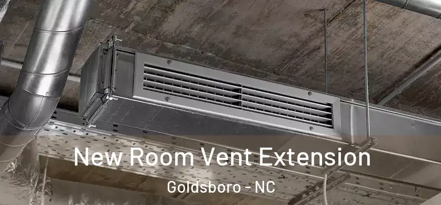 New Room Vent Extension Goldsboro - NC