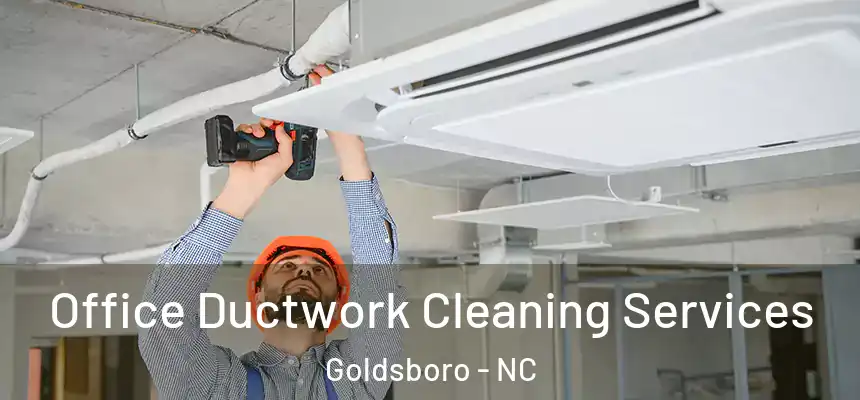 Office Ductwork Cleaning Services Goldsboro - NC