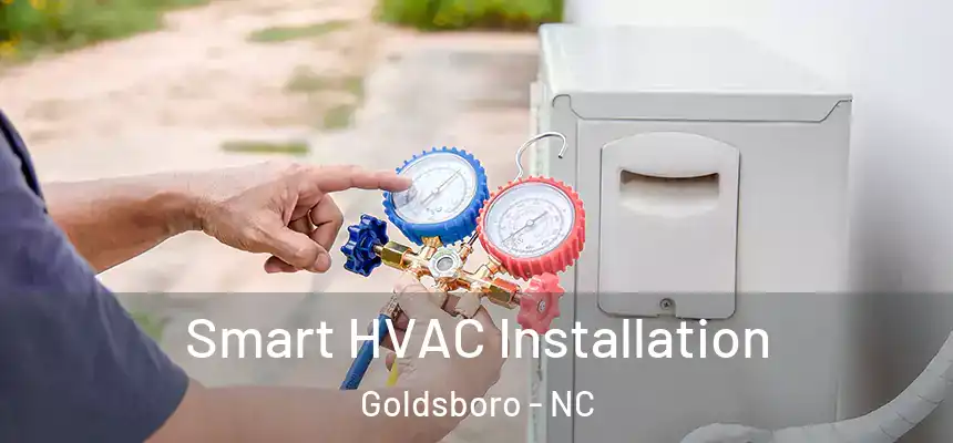 Smart HVAC Installation Goldsboro - NC