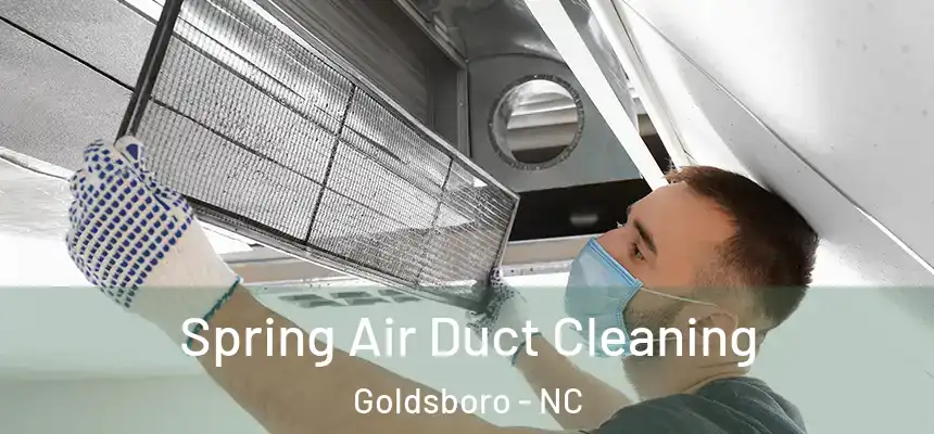 Spring Air Duct Cleaning Goldsboro - NC