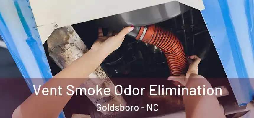 Vent Smoke Odor Elimination Goldsboro - NC